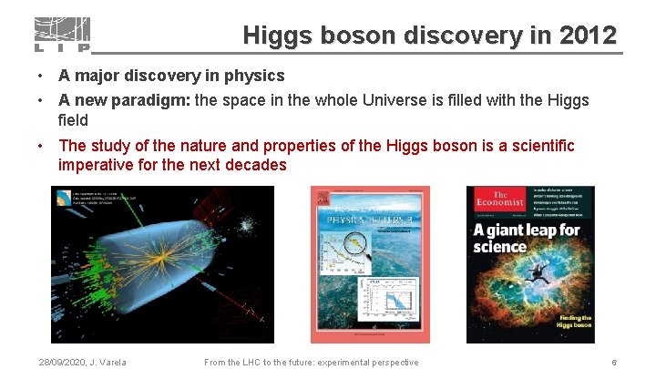 Higgs boson discovery in 2012 • A major discovery in physics • A new
