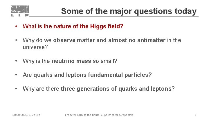 Some of the major questions today • What is the nature of the Higgs