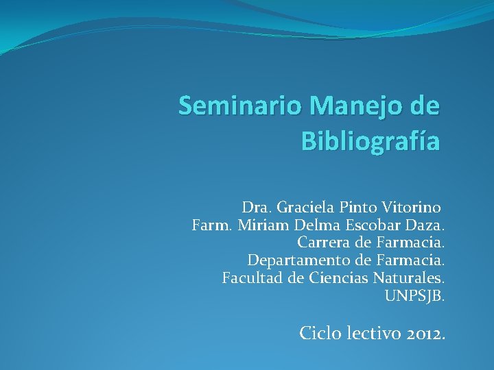 Seminario Manejo de Bibliografía Dra. Graciela Pinto Vitorino Farm. Miriam Delma Escobar Daza. Carrera