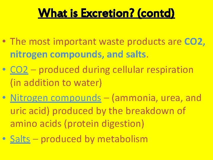 What is Excretion? (contd) • The most important waste products are CO 2, nitrogen