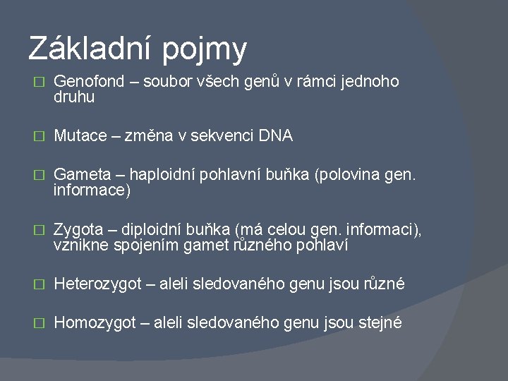 Základní pojmy � Genofond – soubor všech genů v rámci jednoho druhu � Mutace