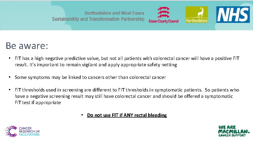 Be aware: • FIT has a high negative predictive value, but not all patients