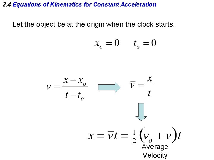 2. 4 Equations of Kinematics for Constant Acceleration Let the object be at the
