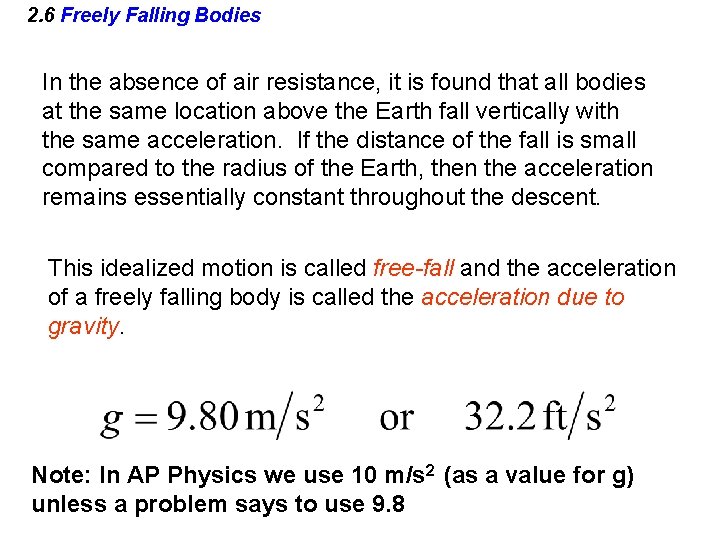 2. 6 Freely Falling Bodies In the absence of air resistance, it is found