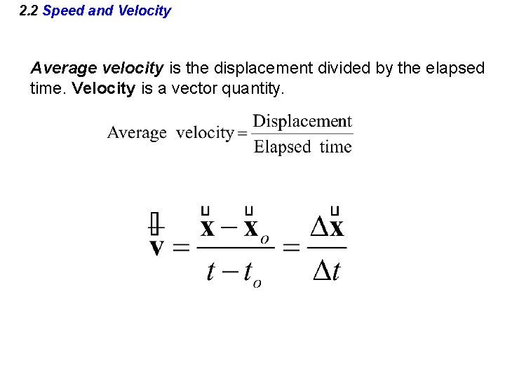 2. 2 Speed and Velocity Average velocity is the displacement divided by the elapsed