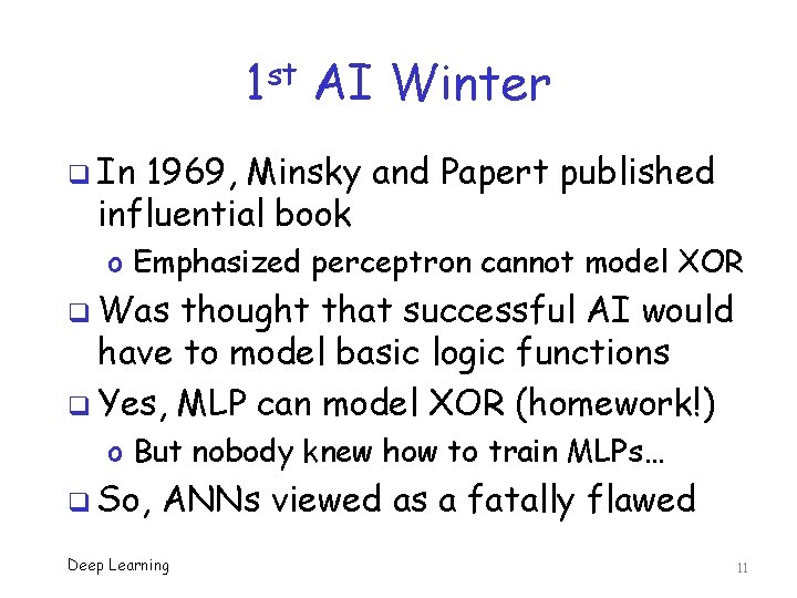 1 st AI Winter q In 1969, Minsky and Papert published influential book o