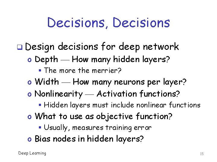 Decisions, Decisions q Design decisions for deep network o Depth How many hidden layers?