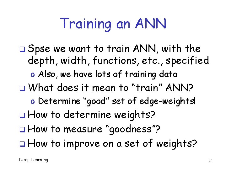 Training an ANN q Spse we want to train ANN, with the depth, width,