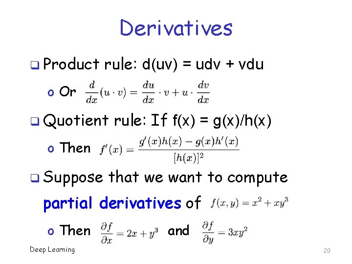 Derivatives q Product rule: d(uv) = udv + vdu o Or q Quotient rule: