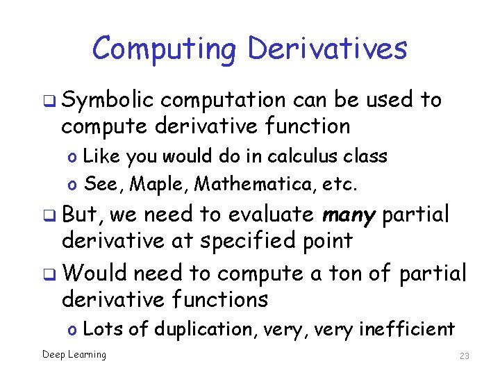 Computing Derivatives q Symbolic computation can be used to compute derivative function o Like