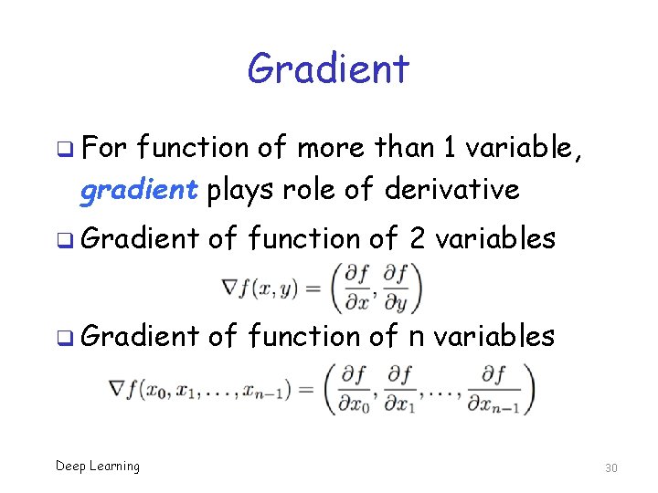 Gradient q For function of more than 1 variable, gradient plays role of derivative