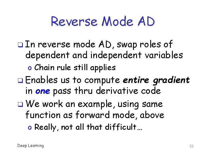 Reverse Mode AD q In reverse mode AD, swap roles of dependent and independent