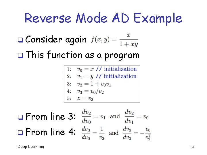 Reverse Mode AD Example q Consider q This again function as a program q Reverse Mode AD Example q Consider q This again function as a program q