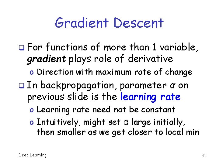 Gradient Descent q For functions of more than 1 variable, gradient plays role of