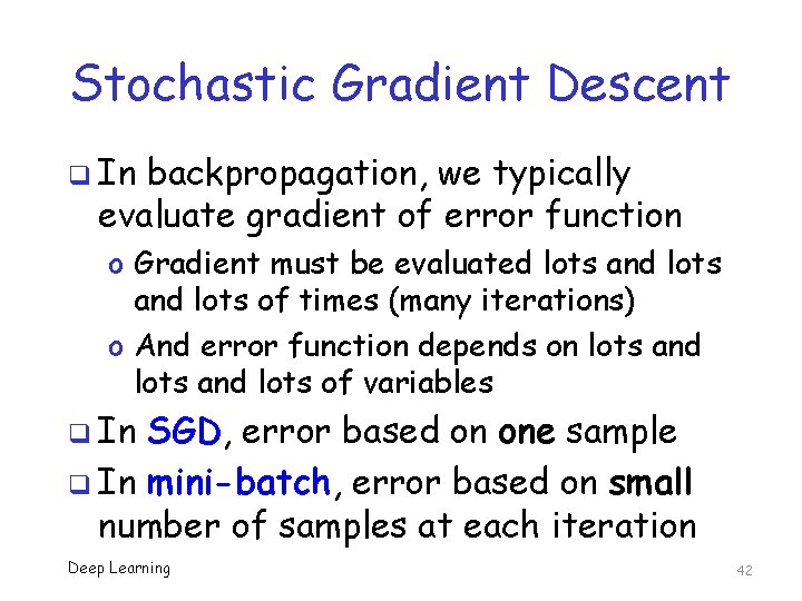 Stochastic Gradient Descent q In backpropagation, we typically evaluate gradient of error function o