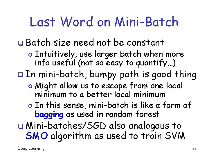 Last Word on Mini-Batch q Batch size need not be constant o Intuitively, use
