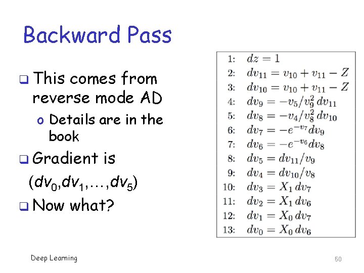 Backward Pass q This comes from reverse mode AD o Details are in the