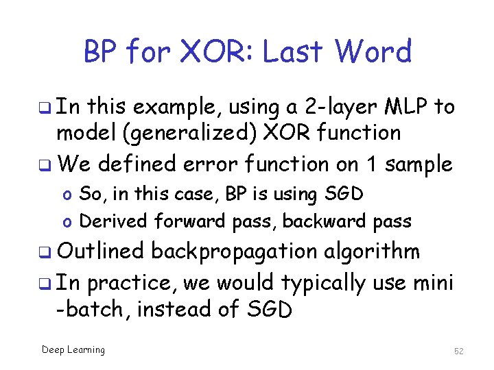 BP for XOR: Last Word q In this example, using a 2 -layer MLP