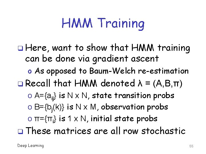 HMM Training q Here, want to show that HMM training can be done via
