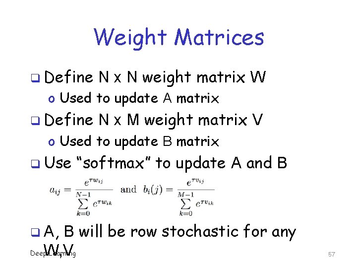 Weight Matrices q Define N x N weight matrix W o Used to update
