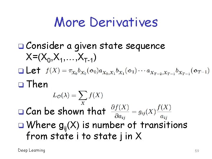 More Derivatives q Consider a given state sequence X=(X 0, X 1, …, XT-1)