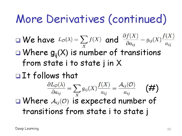 More Derivatives (continued) q We have and q Where gij(X) is number of transitions