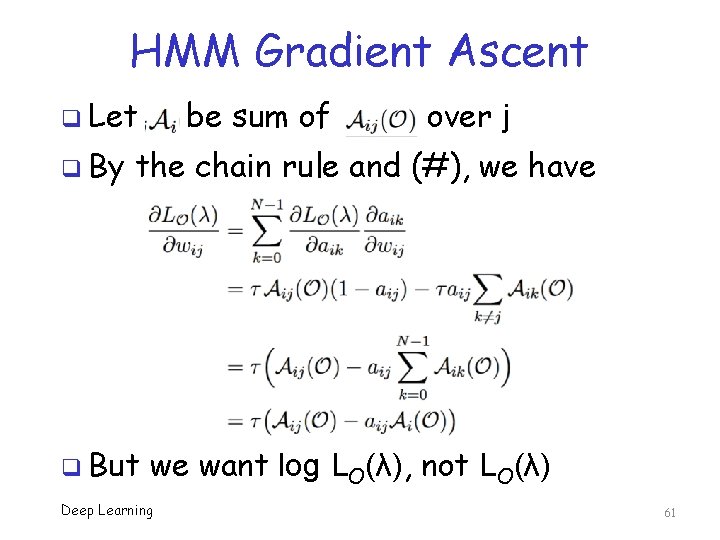 HMM Gradient Ascent q Let q By be sum of over j the chain