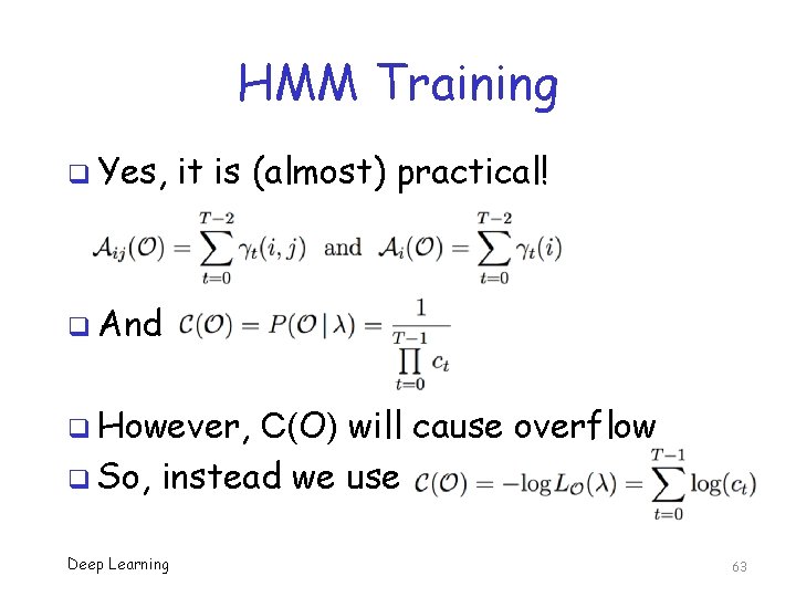 HMM Training q Yes, it is (almost) practical! q And q However, C(O) will