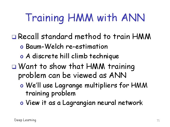 Training HMM with ANN q Recall standard method to train HMM o Baum-Welch re-estimation