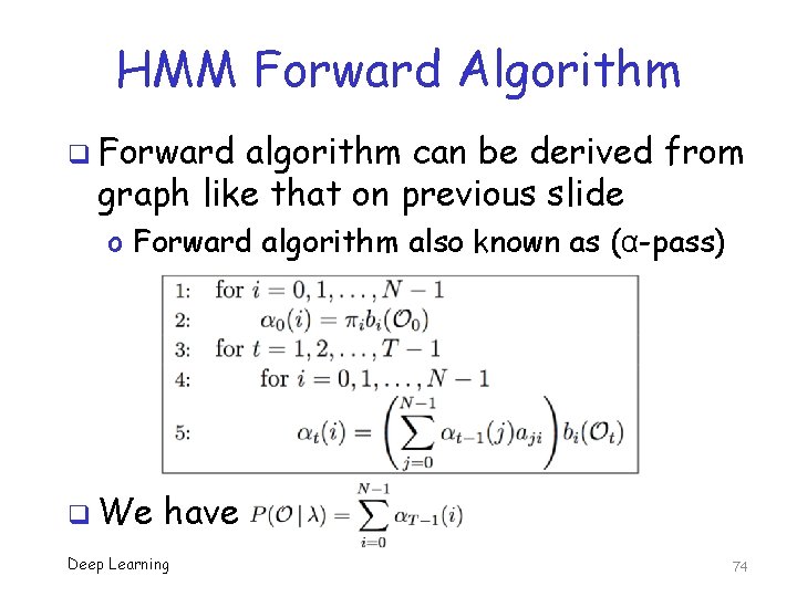 HMM Forward Algorithm q Forward algorithm can be derived from graph like that on HMM Forward Algorithm q Forward algorithm can be derived from graph like that on
