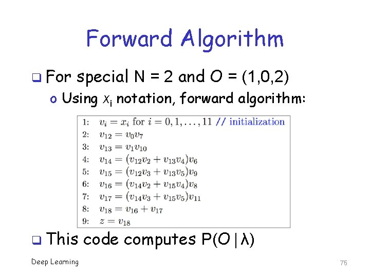 Forward Algorithm q For special N = 2 and O = (1, 0, 2)