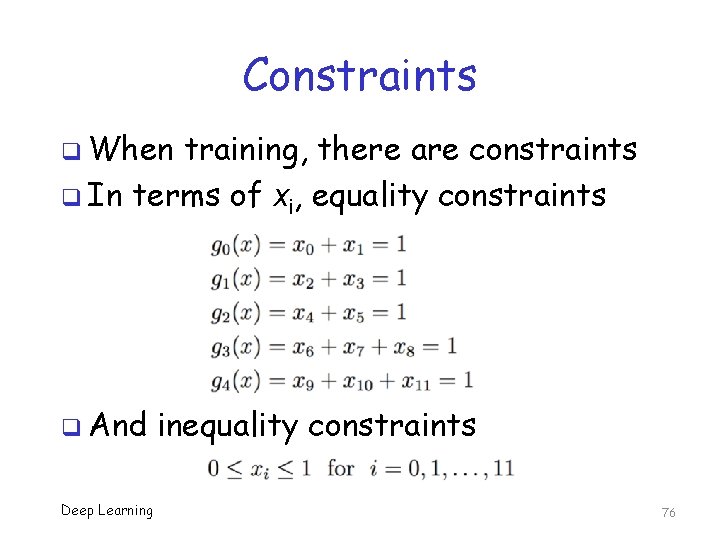 Constraints q When training, there are constraints q In terms of xi, equality constraints