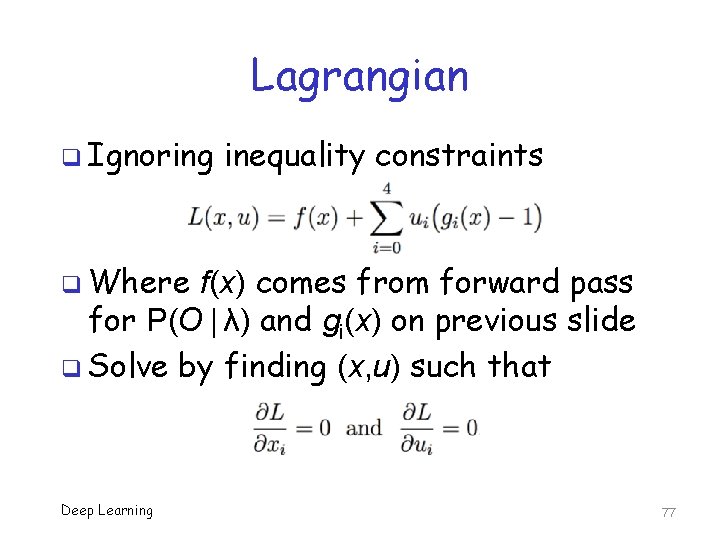 Lagrangian q Ignoring inequality constraints q Where f(x) comes from forward pass for P(O