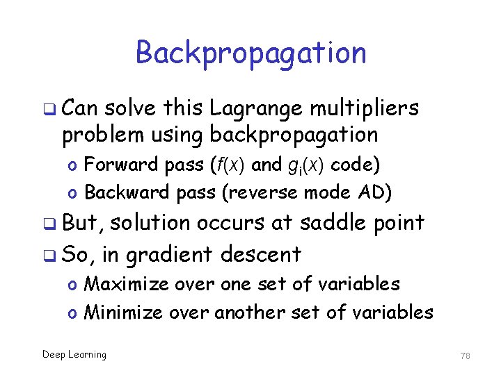 Backpropagation q Can solve this Lagrange multipliers problem using backpropagation o Forward pass (f(x) Backpropagation q Can solve this Lagrange multipliers problem using backpropagation o Forward pass (f(x)