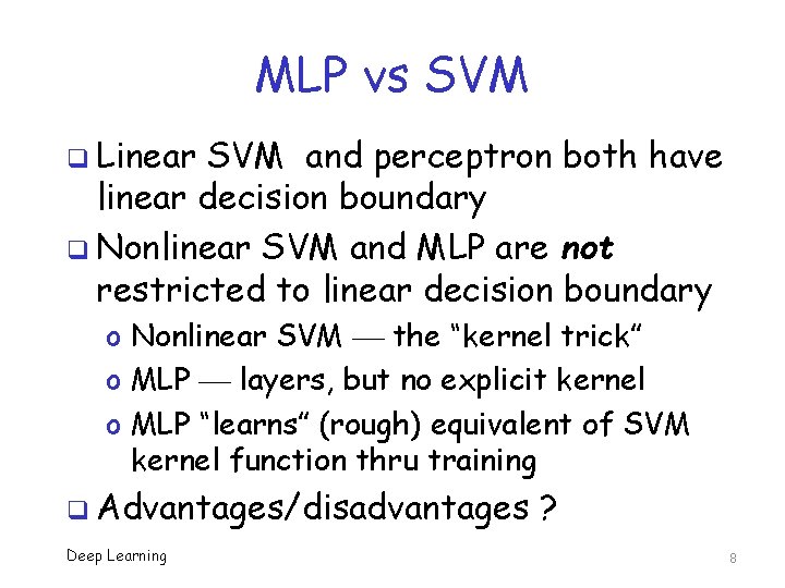 MLP vs SVM q Linear SVM and perceptron both have linear decision boundary q