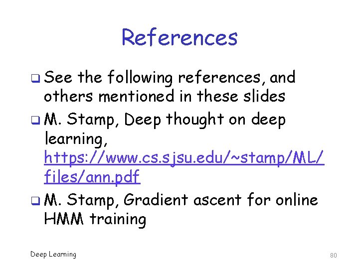 References q See the following references, and others mentioned in these slides q M.