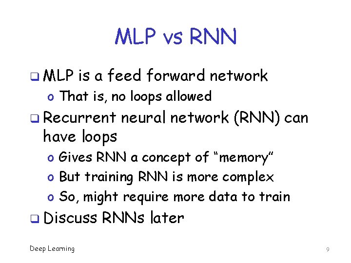 MLP vs RNN q MLP is a feed forward network o That is, no