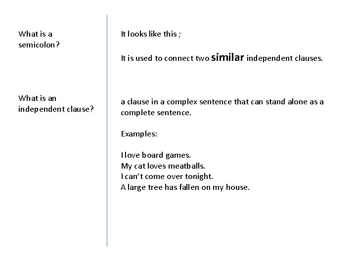 What is a semicolon? It looks like this ; What is an independent clause?