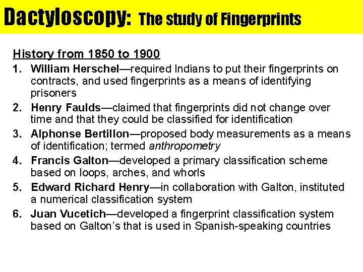 Dactyloscopy: The study of Fingerprints History from 1850 to 1900 1. William Herschel—required Indians