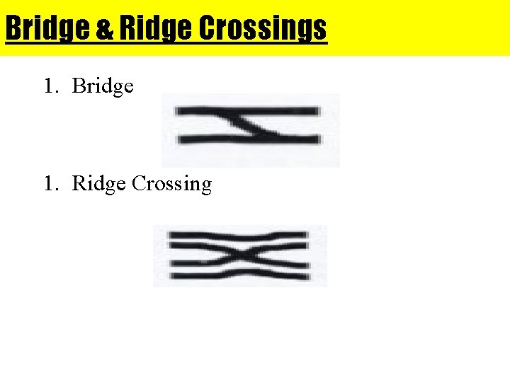 Bridge & Ridge Crossings 1. Bridge 1. Ridge Crossing 