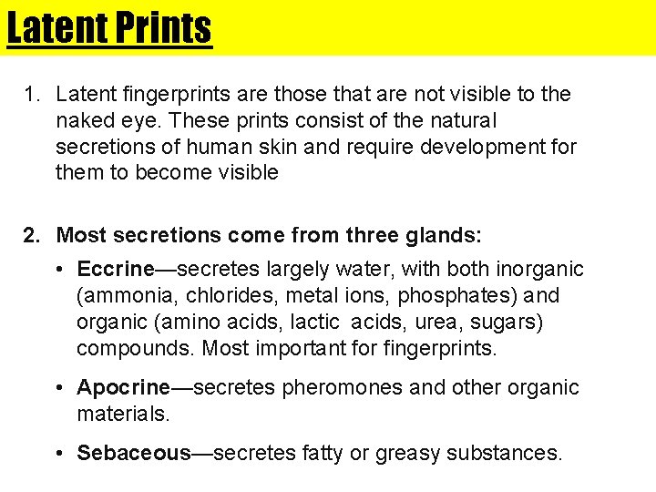 Latent Prints 1. Latent fingerprints are those that are not visible to the naked