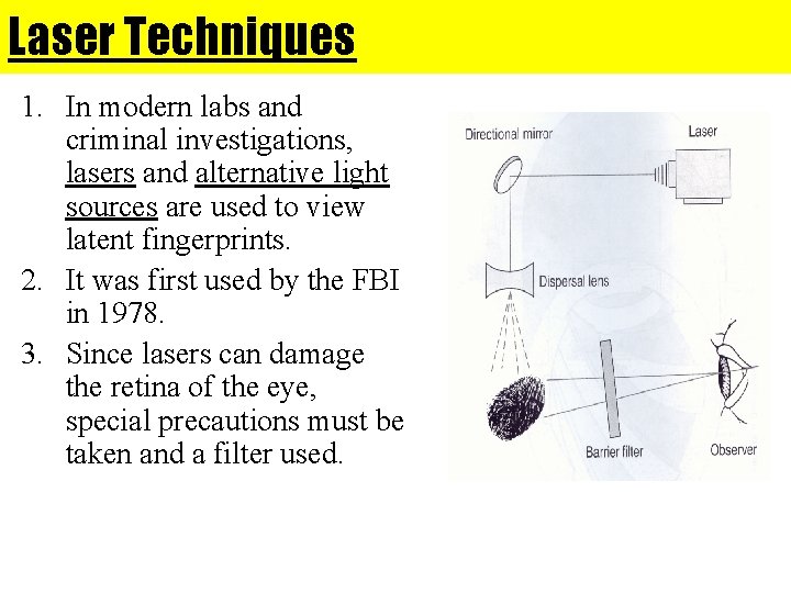 Laser Techniques 1. In modern labs and criminal investigations, lasers and alternative light sources