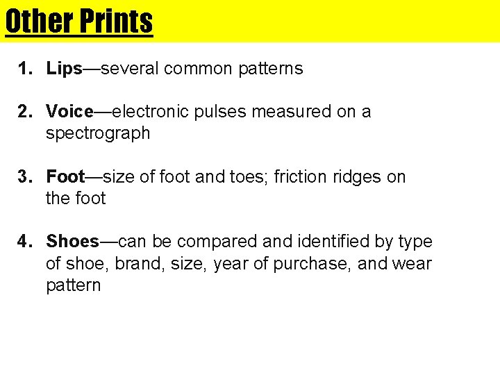 Other Prints 1. Lips—several common patterns 2. Voice—electronic pulses measured on a spectrograph 3.