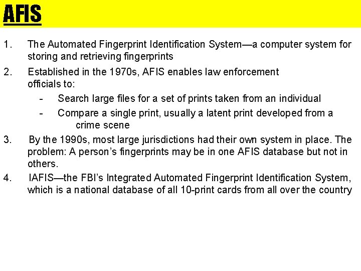 AFIS 1. The Automated Fingerprint Identification System—a computer system for storing and retrieving fingerprints