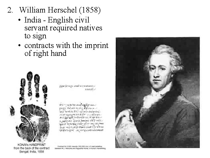 2. William Herschel (1858) • India - English civil servant required natives to sign