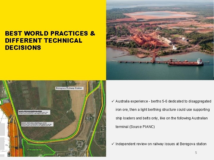 BEST WORLD PRACTICES & DIFFERENT TECHNICAL DECISIONS ü Australia experience - berths 5 -6