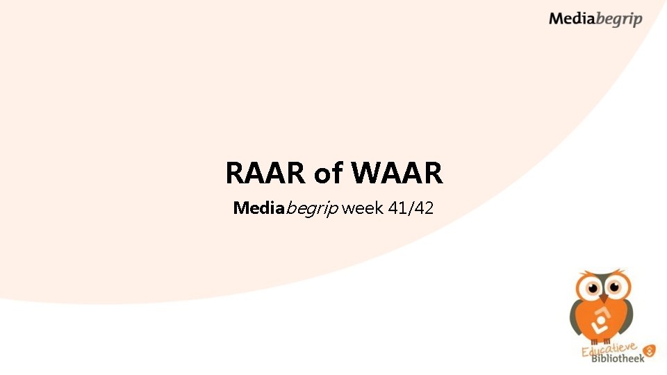 RAAR of WAAR Mediabegrip week 41/42 