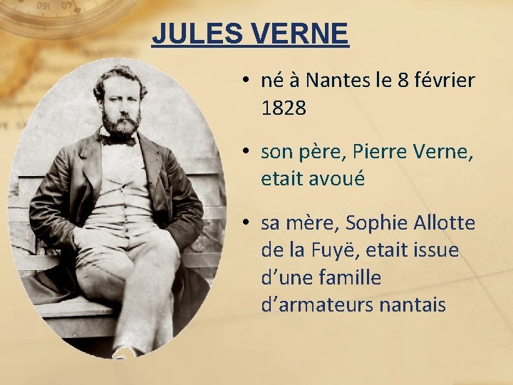 JULES VERNE • né à Nantes le 8 février 1828 • son père, Pierre
