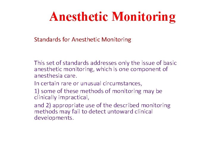 Anesthetic Monitoring Standards for Anesthetic Monitoring This set of standards addresses only the issue