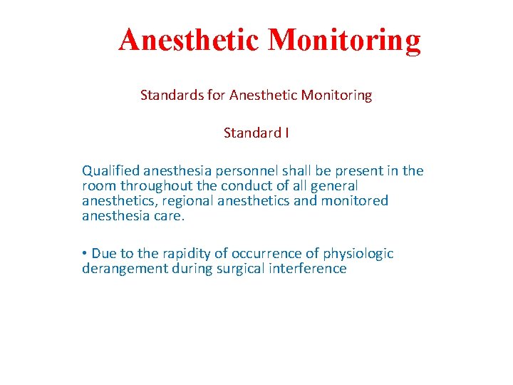 Anesthetic Monitoring Standards for Anesthetic Monitoring Standard I Qualified anesthesia personnel shall be present